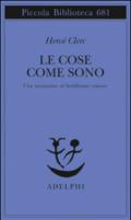 Le cose come sono (Piccola biblioteca Adelphi Vol. 681)