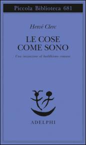 Le cose come sono (Piccola biblioteca Adelphi Vol. 681)