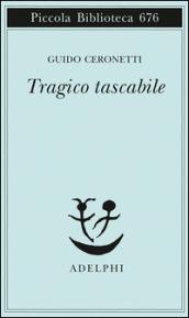 Tragico tascabile (Piccola biblioteca Adelphi)