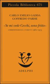 «Se mi vede Cecchi, sono fritto». Corrispondenza e scritti 1962-1973