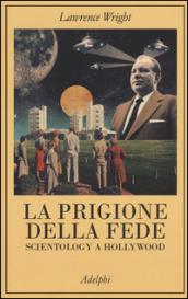 La prigione della fede: Scientology a Hollywood (La collana dei casi)