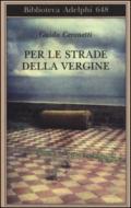 Per le strade della Vergine (Biblioteca Adelphi)