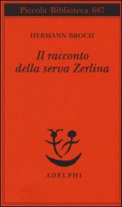 Il racconto della serva Zerlina (Piccola biblioteca Adelphi)