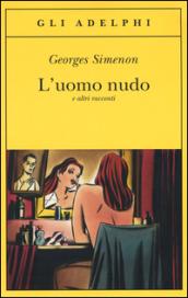 L'uomo nudo: e altri racconti (Le inchieste di Maigret: racconti Vol. 8)