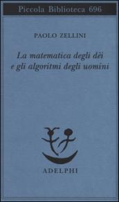 La matematica degli dèi e gli algoritmi degli uomini