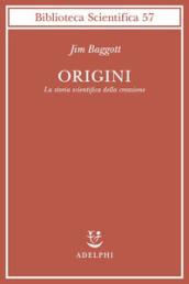 Origini. La storia scientifica della creazione