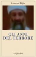 Gli anni del terrore: Da al-Qaeda allo Stato Islamico