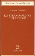 Lo strano ordine delle cose. La vita, i sentimenti e la creazione della cultura