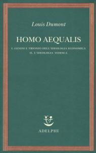 Homo aequalis. Vol. 1-2: Genesi e trionfo dell'ideologia economica-L'ideologia tedesca.