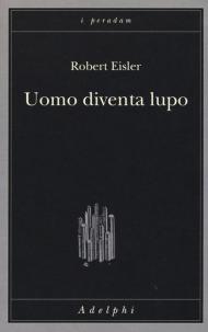 Uomo diventa lupo. Un'interpretazione antropologica di sadismo, masochismo e licantropia