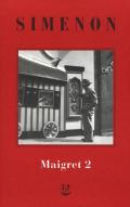 I Maigret: Il cane giallo-Il crocevia delle Tre Vedove-Un delitto in Olanda-All'insegna di Terranova-La ballerina del Gai-Moulin. Vol. 2