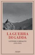 La guerra di Gadda. Lettere e immagini (1915-1919)