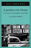A pranzo con Orson. Conversazioni tra Henry Jaglom e Orson Welles