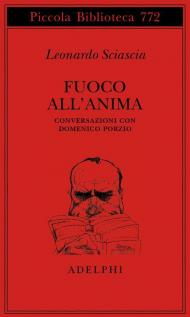 Fuoco all'anima. Conversazioni con Domenico Porzio