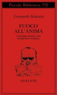 Fuoco all'anima. Conversazioni con Domenico Porzio