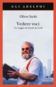 Vedere voci. Un viaggio nel mondo dei sordi. Nuova ediz.