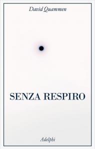 Senza respiro. La corsa della scienza per sconfiggere un virus letale