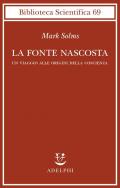 La fonte nascosta. Un viaggio alle origini della coscienza