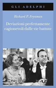 Deviazioni perfettamente ragionevoli dalle vie battute. Le lettere di Richard Feynman