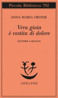 Vera gioia è vestita di dolore. Lettere a Mattia