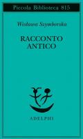 Racconto antico e altre poesie disperse. Testo originale a fronte