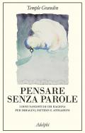 Pensare senza parole. I doni nascosti di chi ragiona per immagini, pattern e astrazioni