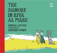 Tre signore in riva al mare. Ediz. a colori