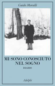 Mi sono conosciuto nel sogno. Diario. Nuova ediz.