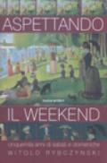 Aspettando il weekend