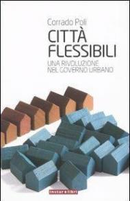 Città flessibili. Una rivoluzione nel governo urbano