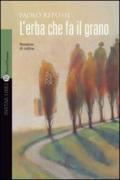 L'erba che fa il grano. Romanzo di collina