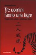 Tre uomini fanno una tigre. Viaggio nella cultura e nella lingua cinese