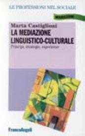 La mediazione linguistico-culturale. Principi, strategie, esperienze