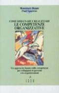 Come disegnare e realizzare le competenze organizzative. Un approccio basato sulle competenze per sviluppare le persone e le organizzazioni