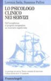 Lo psicologo clinico nei servizi. Dall'accoglienza al progetto terapeutico: un itinerario cognitivista
