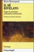 Il sé rivelato. Saggi di psicologia umanistico-esistenziale