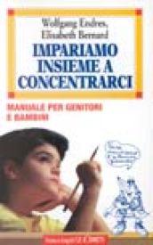 Impariamo insieme a concentrarci. Manuale per genitori e bambini