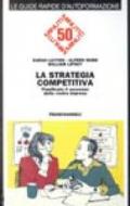 La strategia competitiva. Pianificate il successo della vostra impresa