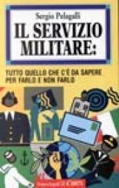 Il servizio militare. Tutto quello che c'è da sapere per farlo e non farlo