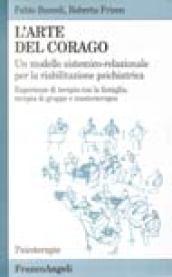 L'arte del corago. Un modello sistemico-relazionale per la riabilitazione psichiatrica. Esperienze di terapia con la famiglia, terapia di gruppo e musicoterapia