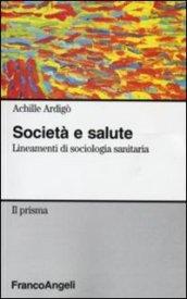 Società e salute. Lineamenti di sociologia sanitaria