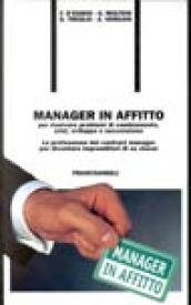 Manager in affitto per risolvere problemi di cambiamento, crisi, sviluppo e successione. La professione del contract manager per diventare imprenditori di se stessi