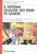 Il sistema qualità ISO 9000 in sanità. Guida al miglioramento della qualità nelle strutture sanitarie