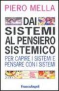 Dai sistemi al pensiero sistemico. Per capire i sistemi e pensare con i sistemi