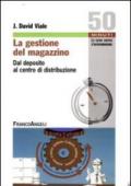 La gestione del magazzino. Dal deposito al centro di distribuzione