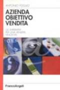 Azienda obiettivo vendita. Gli imperativi per una vendita vincente