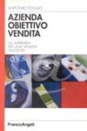 Azienda obiettivo vendita. Gli imperativi per una vendita vincente