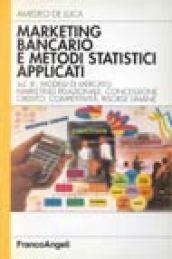 Marketing bancario e metodi statistici applicati. 3.Modelli di mercato: marketing relazionale, concessione credito, competitività, risorse umane