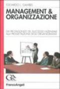 Management & organizzazione. Dai protagonisti del successo aziendale alla progettazione degli organigrammi