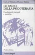 Le radici della psicoterapia. Fondamenti, metodi, tecniche